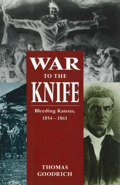 War to the Knife : Bleeding Kansas, 1854-1861, Hardback Book