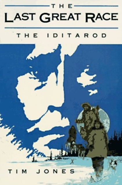 The Last Great Race : The Iditarod, Paperback / softback Book