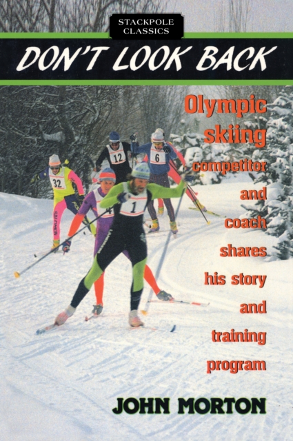 Don't Look Back : Olympic X.C. Skiing Competitor and Coach Shares His Story and Training Program, Hardback Book
