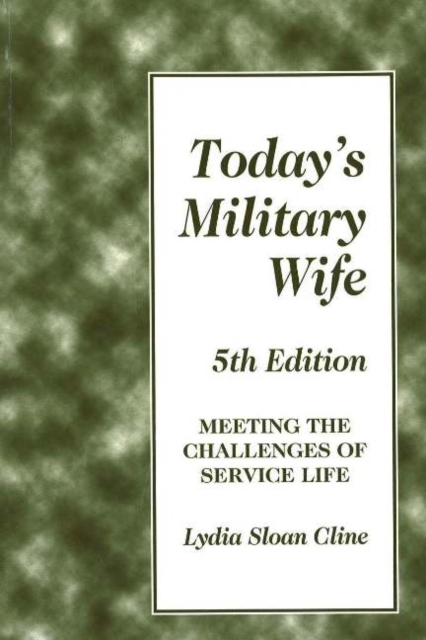 Today's Military Wife : Meeting the Challenges of Service Life, Paperback / softback Book