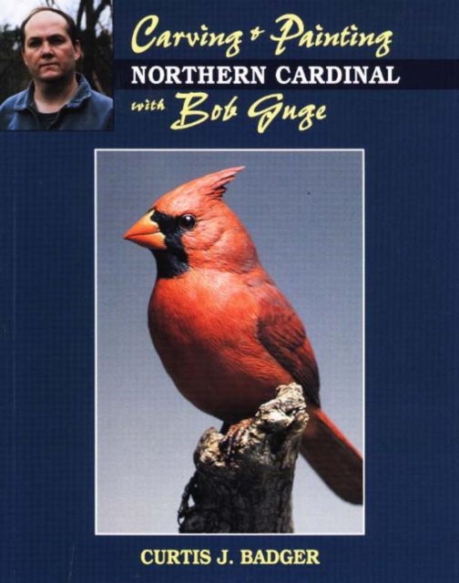 Carving and Painting a Northern Cardinal with Bob Guge, Paperback / softback Book