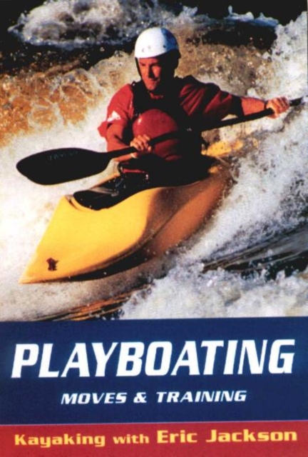 Playboating, Moves and Training : Kayaking with Eric Jackson, Paperback / softback Book