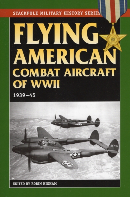 Flying American Combat Aircraft of World War II : 1939-45, Paperback / softback Book
