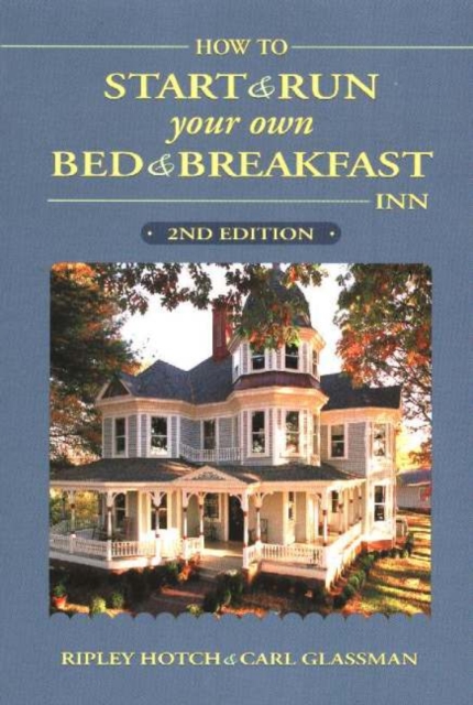 How to Start and Run Your Own Bed and Breakfast Inn, Paperback / softback Book