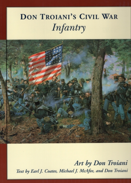 Don Troiani's Civil War Infantry, Paperback / softback Book