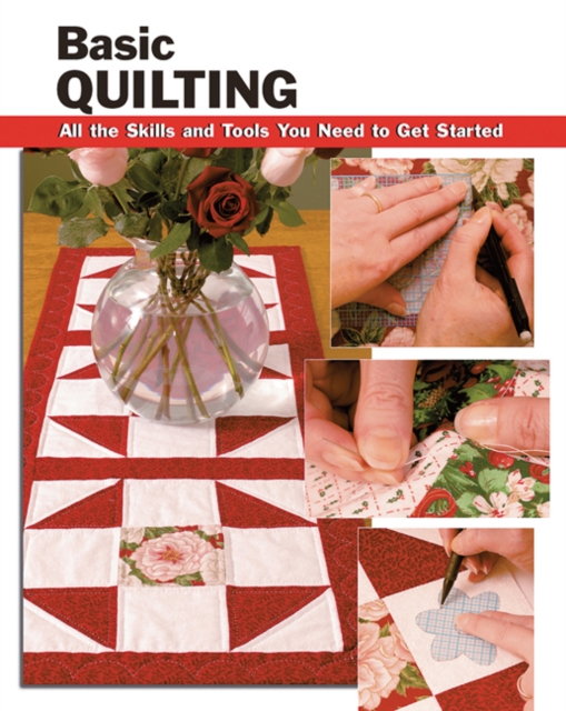 Basic Quilting : All the Skills and Tools You Need to Get Started, Paperback / softback Book