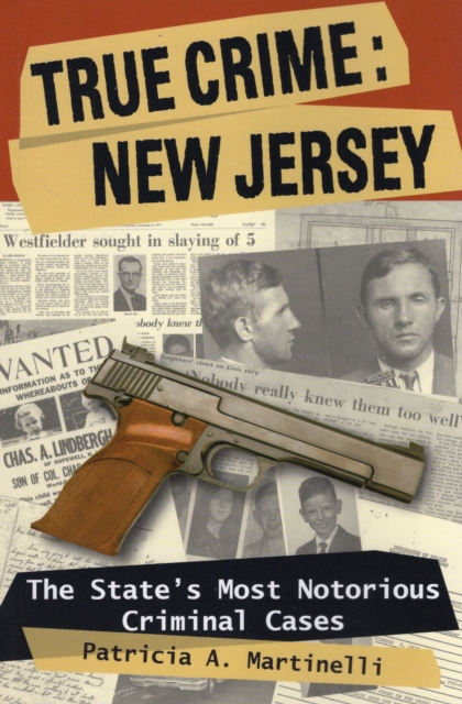 True Crime: New Jersey : The State's Most Notorious Criminal Cases, Paperback / softback Book