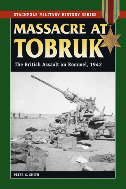 Massacre at Tobruk : The British Assault on Rommel, 1942, Paperback / softback Book