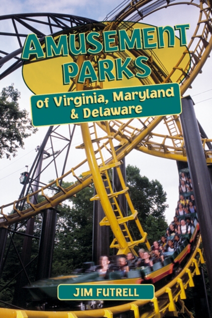 Amusement Parks of Virginia, Maryland, and Delaware, Paperback / softback Book