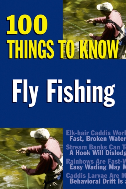 Fly Fishing : 100 Things to Know, Paperback / softback Book