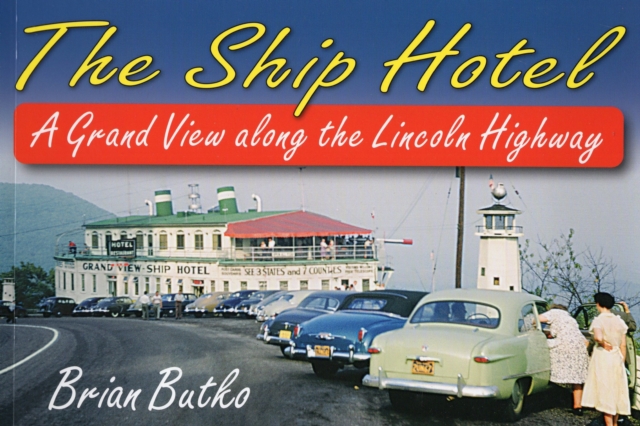 Ship Hotel : A Grand View Along the Lincoln Highway, Paperback / softback Book