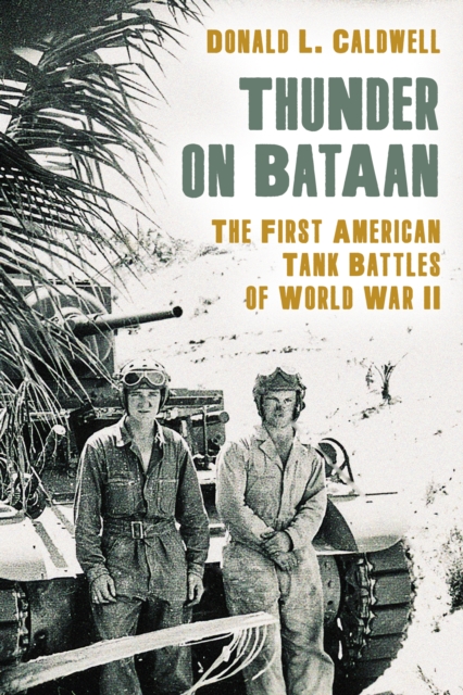 Thunder on Bataan : The First American Tank Battles of World War II, Hardback Book
