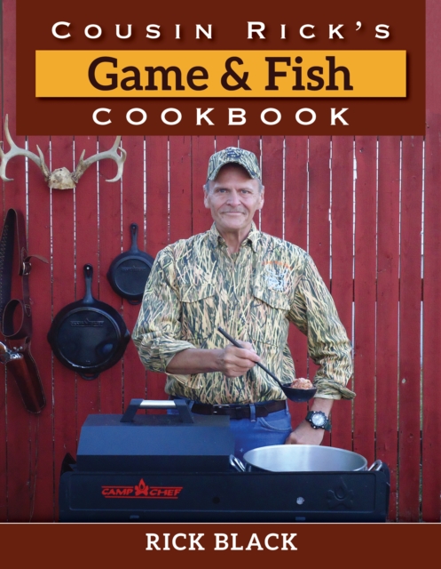 Cousin Rick's Game and Fish Cookbook, Hardback Book