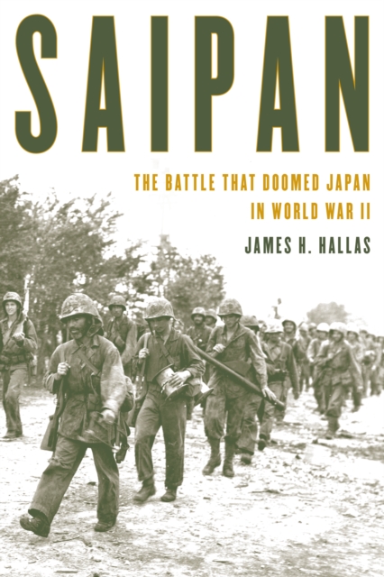 Saipan : The Battle That Doomed Japan in World War II, Hardback Book