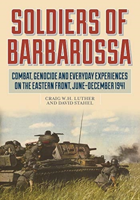 Soldiers of Barbarossa : Combat on the Eastern Front, Hardback Book