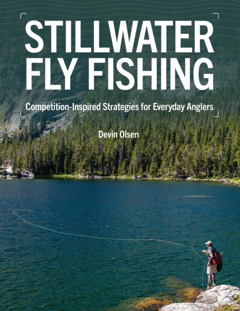 Stillwater Fly Fishing : Competition Inspired Strategies for Everyday Anglers, Hardback Book