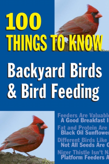 Backyard Birds & Bird Feeding : 100 Things to Know, EPUB eBook