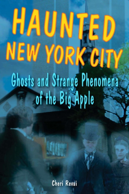 Haunted New York City : Ghosts and Strange Phenomena of the Big Apple, EPUB eBook
