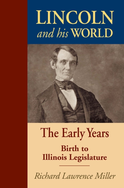 Lincoln and His World : The Early Years: Birth to Illinois Legislature, EPUB eBook
