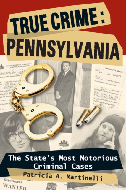 True Crime: Pennsylvania : The State's Most Notorious Criminal Cases, EPUB eBook