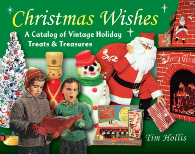 Christmas Wishes : A Catalog of Vintage Holiday Treats & Treasures, EPUB eBook
