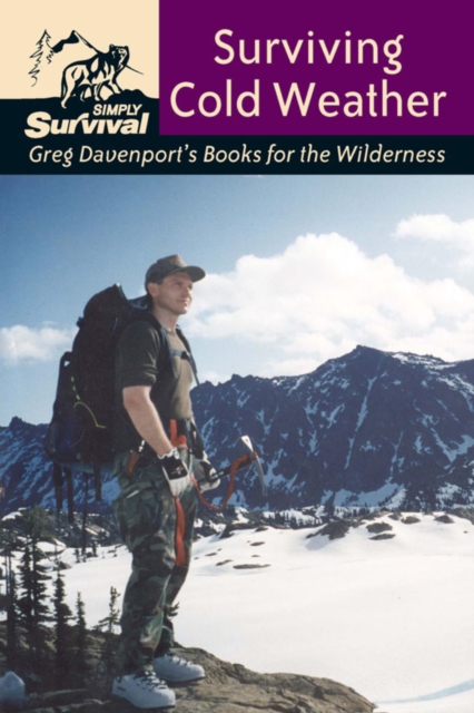 Surviving Cold Weather : Greg Davenport's Books for the Wilderness, EPUB eBook