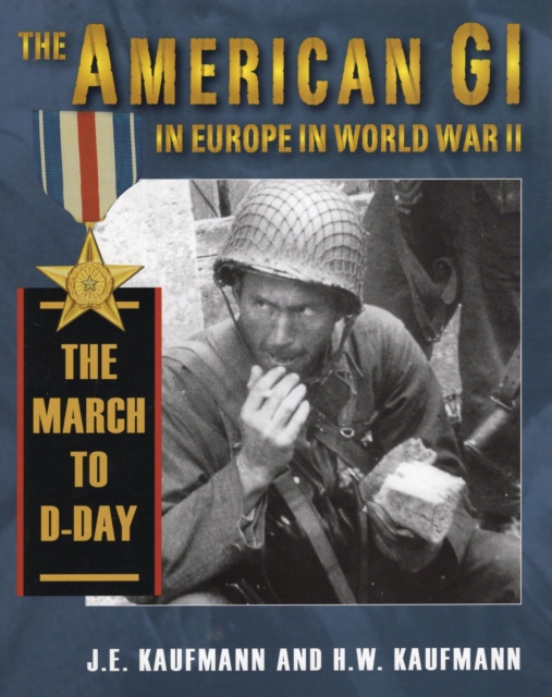 The American GI in Europe in World War II: The March to D-Day, EPUB eBook