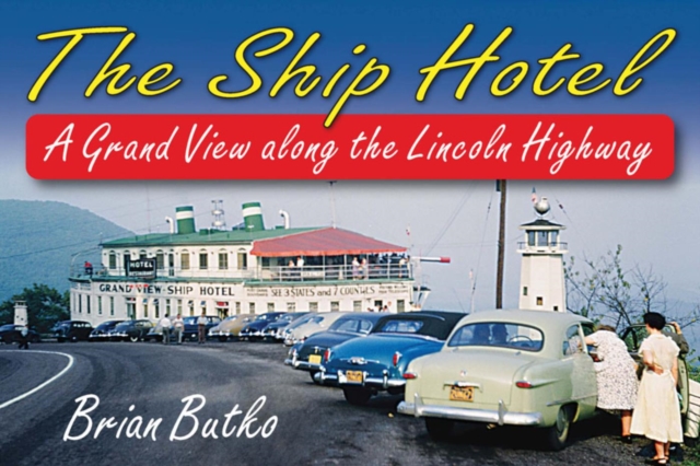 The Ship Hotel : A Grand View along the Lincoln Highway, EPUB eBook