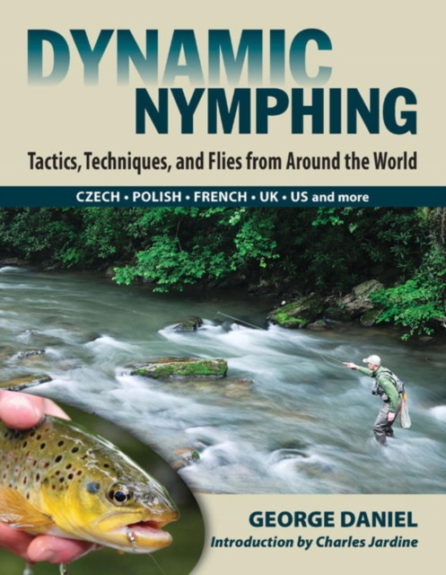 Dynamic Nymphing : Tactics, Techniques, and Flies from Around the World, EPUB eBook