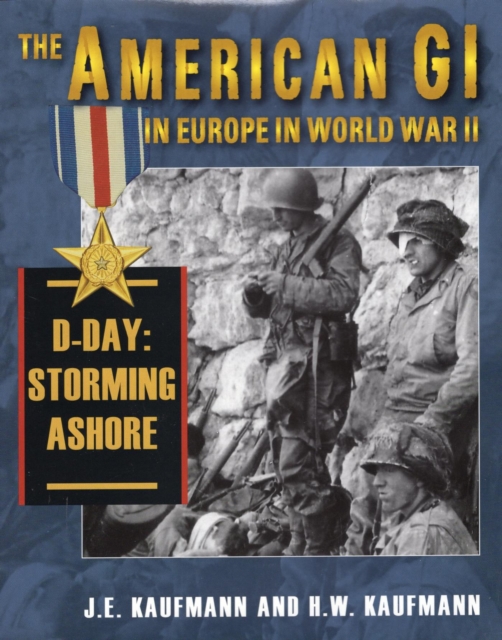 The American GI in Europe in World War II: D-Day: Storming Ashore, EPUB eBook