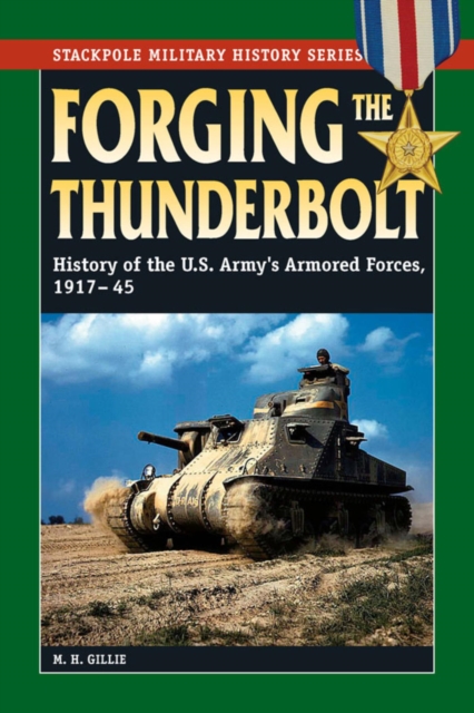 Forging the Thunderbolt : History of the U.S. Army's Armored Forces, 1917-45, EPUB eBook