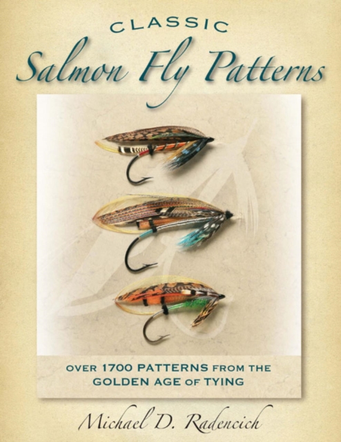 Classic Salmon Fly Patterns : Over 1700 Patterns from the Golden Age of Tying, EPUB eBook