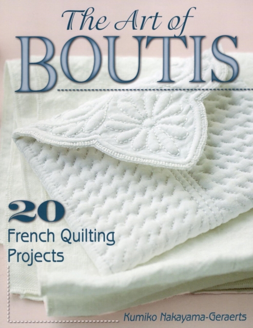 The Art of Boutis : 20 French Quilting Projects, EPUB eBook