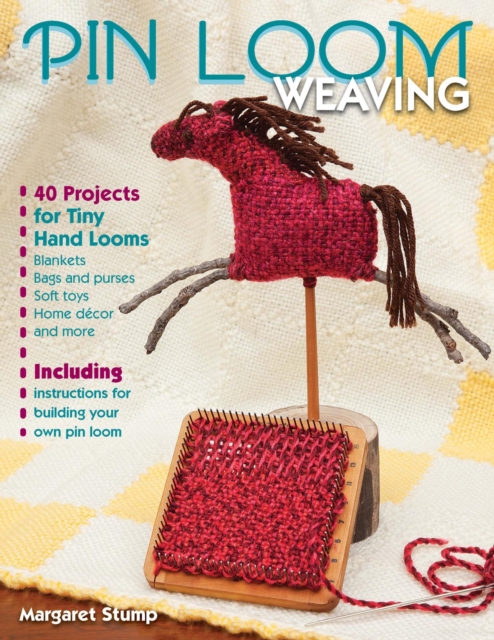 Pin Loom Weaving : 40 Projects for Tiny Hand Looms, EPUB eBook