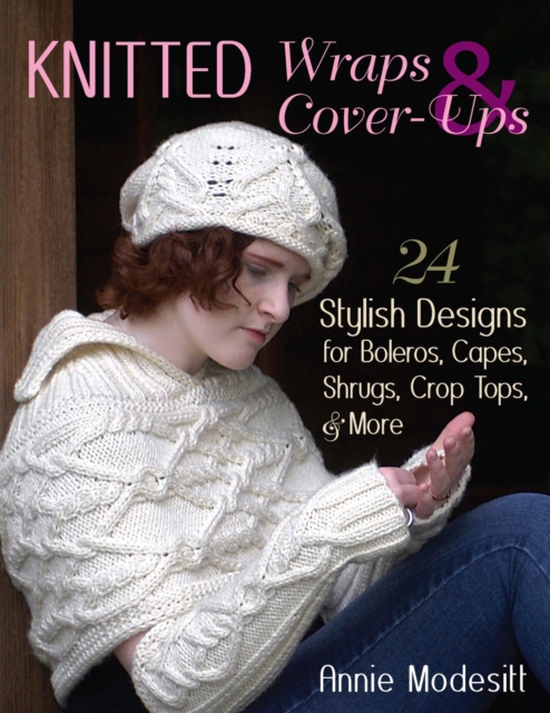 Knitted Wraps & Cover-Ups : 24 Stylish Designs for Boleros, Capes, Shrugs, Crop Tops, & More, EPUB eBook