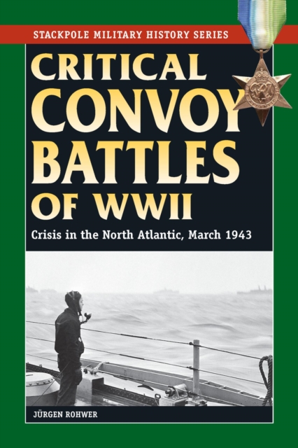 Critical Convoy Battles of WWII : Crisis in the North Atlantic, March 1943, EPUB eBook