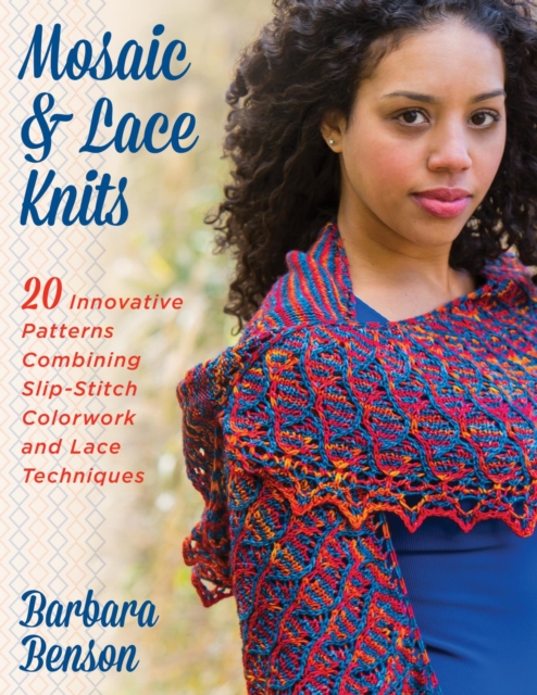 Mosaic & Lace Knits : 20 Innovative Patterns Combining Slip-Stitch Colorwork and Lace Techniques, EPUB eBook