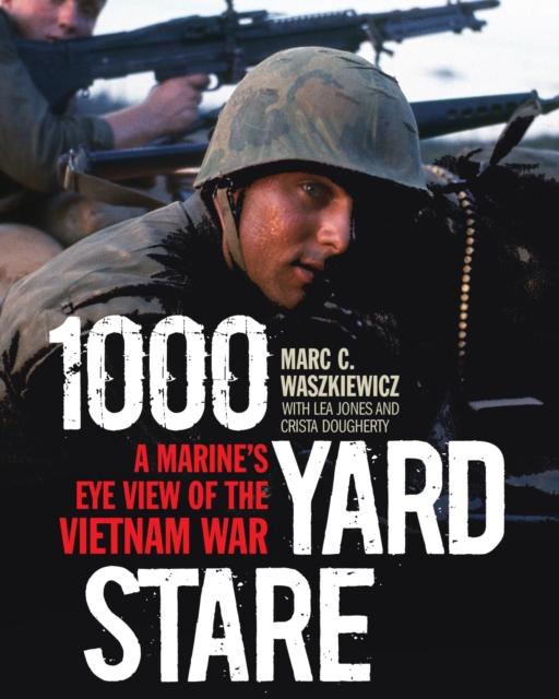 1000 Yard Stare : A Marine's Eye View of the Vietnam War, EPUB eBook