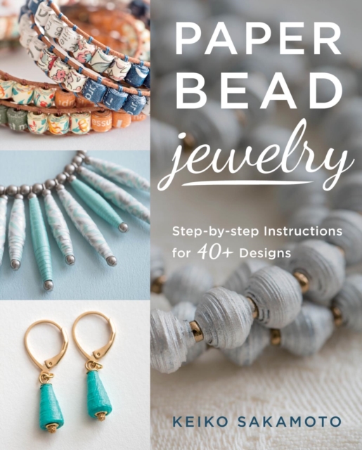 Paper Bead Jewelry : Step-by-step instructions for 40+ designs, EPUB eBook