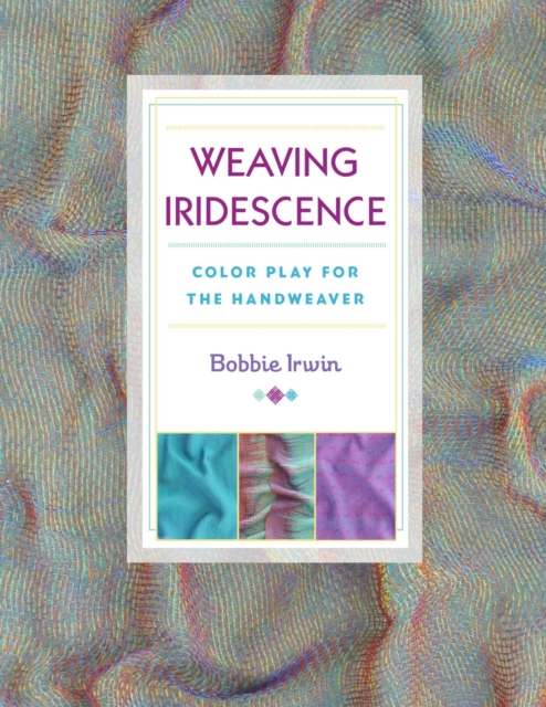 Weaving Iridescence : Color Play for the Handweaver, EPUB eBook