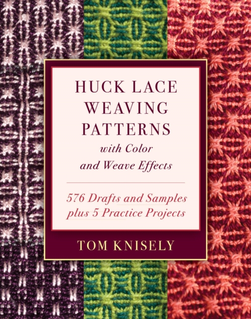 Huck Lace Weaving Patterns with Color and Weave Effects : 576 Drafts and Samples plus 5 Practice Projects, EPUB eBook
