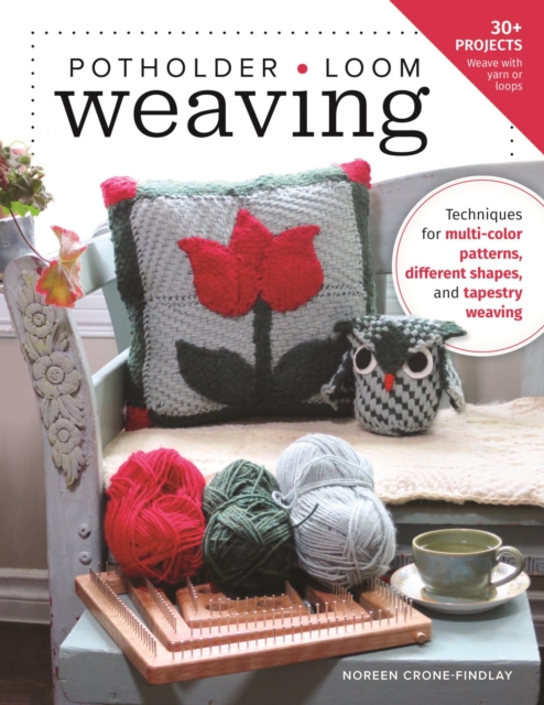 Potholder Loom Weaving : Techniques for multi-color patterns, different shapes, and tapestry weaving, EPUB eBook