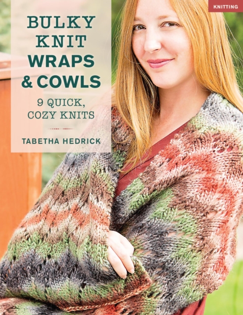 Bulky Knit Wraps & Cowls : 9 Quick, Cozy Knits, EPUB eBook