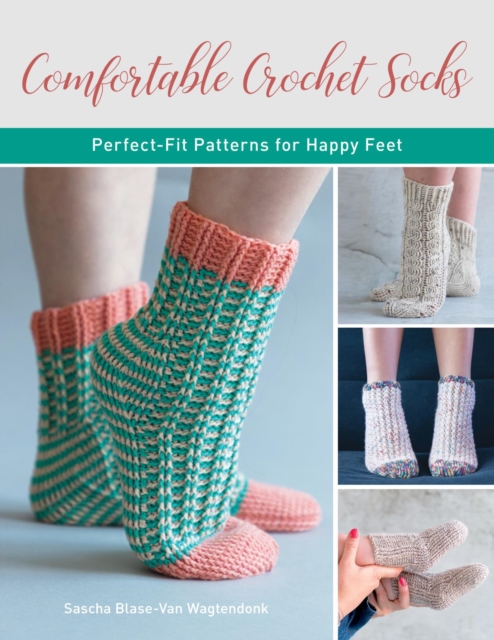 Comfortable Crochet Socks : Perfect-fit Patterns for Happy Feet, EPUB eBook