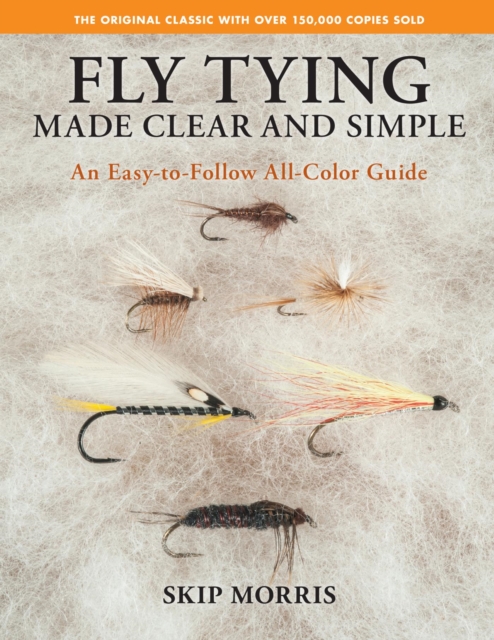 Fly Tying Made Clear and Simple : An Easy-to-Follow All-Color Guide, EPUB eBook