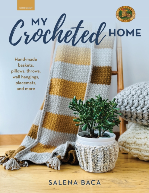My Crocheted Home : Hand-made baskets, pillows, throws, wall hangings, placemats, and more, Paperback / softback Book