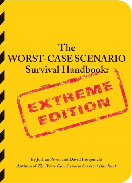 The Worst-case Scenario Survival Handbook : Extreme Edition, Paperback Book