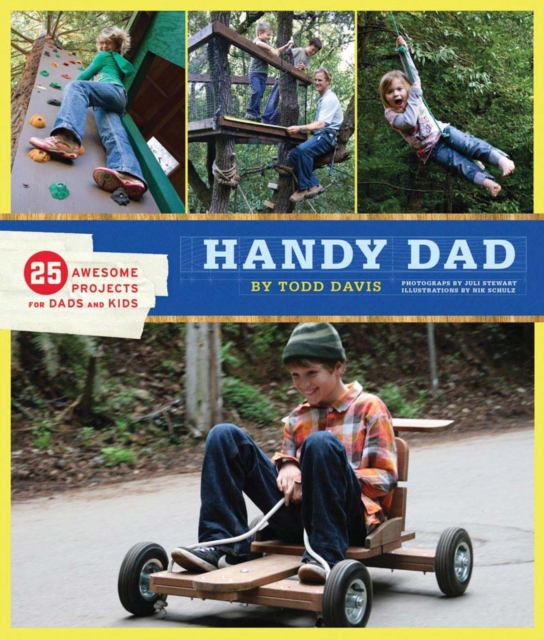Handy Dad : 25 Awesome Projects for Dads and Kids, Paperback / softback Book