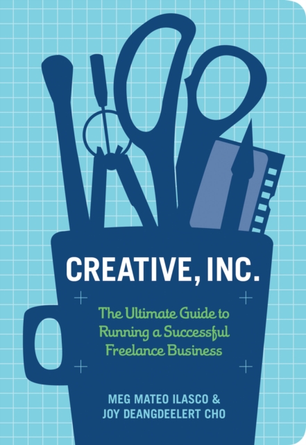 Creative, Inc. : The Ultimate Guide to Running a Successful Freelance Business, EPUB eBook
