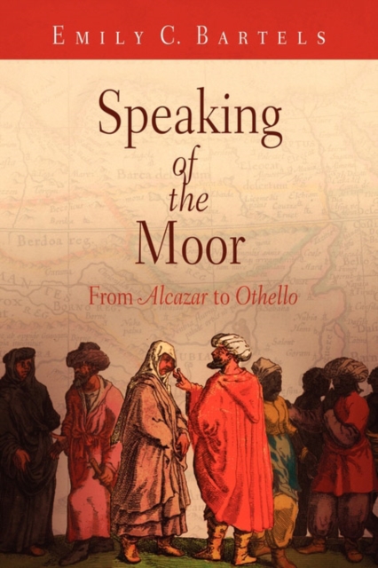 Speaking of the Moor : From "Alcazar" to "Othello", PDF eBook